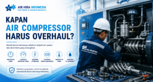 Kapan Air Compressor Harus Overhaul? Kenali Tanda-Tandanya Sebelum Terlambat